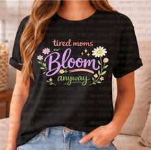 Load image into Gallery viewer, Tired Moms Bloom Anyway