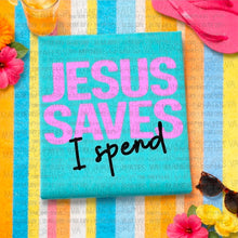 Load image into Gallery viewer, Jesus Saves, I Spend