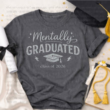 Load image into Gallery viewer, Mentally Graduated