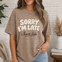 Load image into Gallery viewer, Sorry I'm Late, I Have Kids