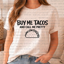 Load image into Gallery viewer, Buy Me Tacos &amp; Tell Me I'm Pretty
