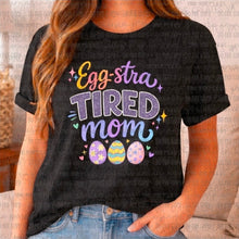 Load image into Gallery viewer, Eggstra Tired Mom
