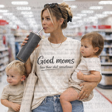 Load image into Gallery viewer, Good Moms Lose Their Sh*t Sometimes
