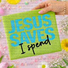 Load image into Gallery viewer, Jesus Saves, I Spend
