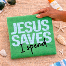 Load image into Gallery viewer, Jesus Saves, I Spend
